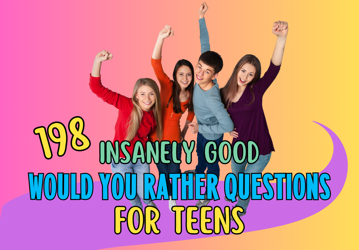 198 Good Would You Rather Questions For Teens To Quiz Each Other With ...